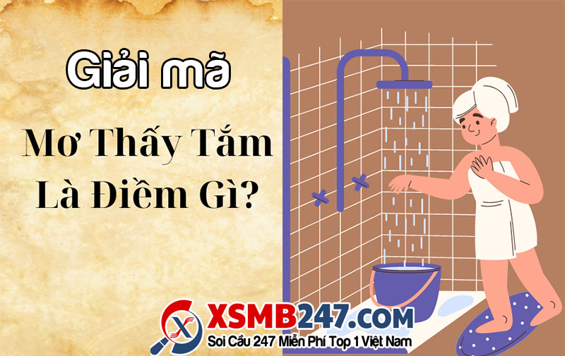 Giải mã điềm báo mơ thấy tắm