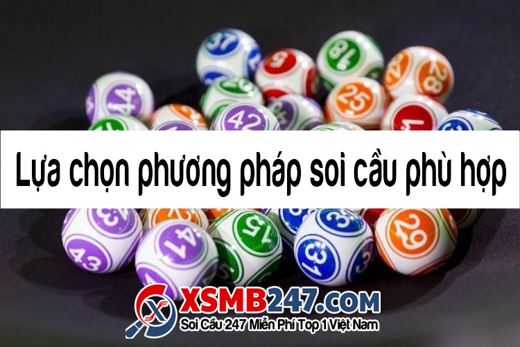 Làm sao để chọn phương pháp soi cầu phù hợp