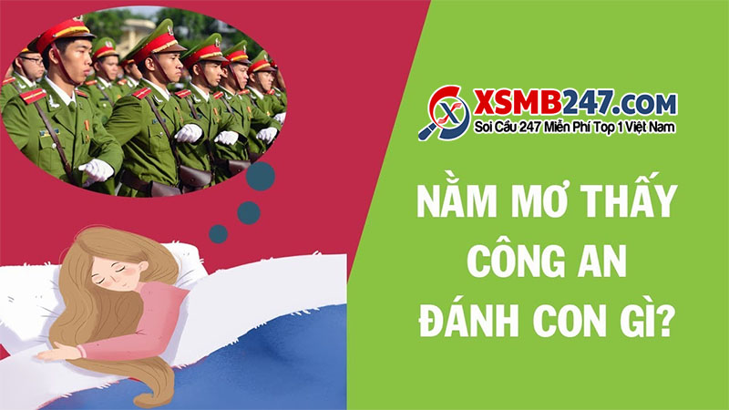 Mơ thấy công an đánh con gì