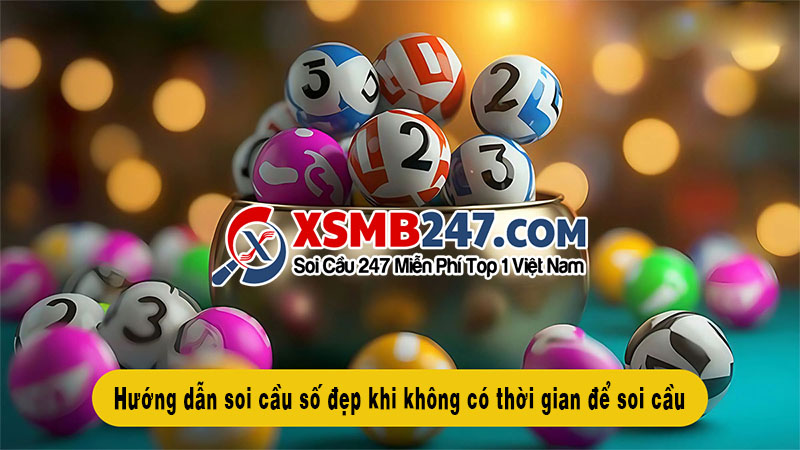Cách tìm số đẹp khi không có thời gian soi cầu