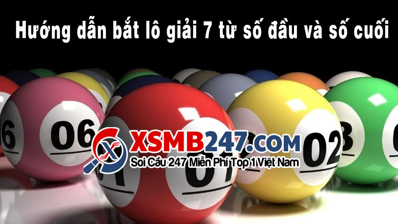 Hướng dẫn bắt lô giải 7 từ số đầu và số cuối