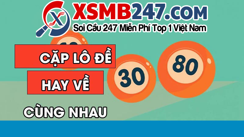 Một số cặp lô và đề hay ra cùng nhau