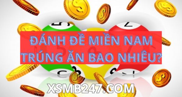 Đánh lô đề miền nam trúng ăn bao nhiêu