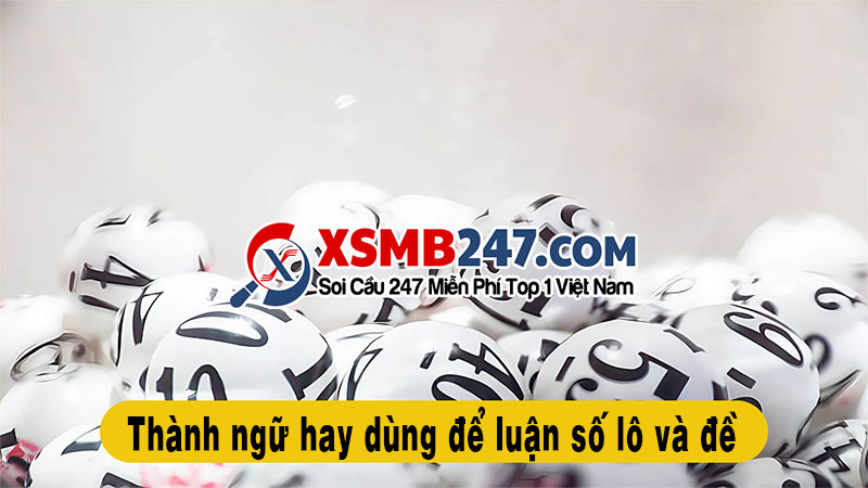 Thành ngữ hay dùng để luận số lô đề