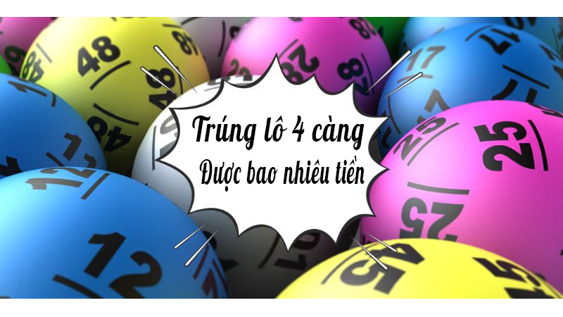 Trúng lô 4 càng được bao nhiêu tiền