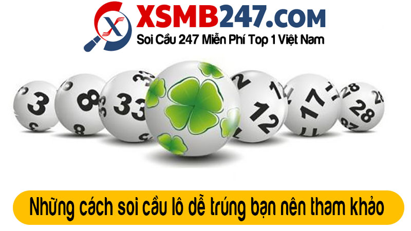 Những cách soi cầu lô đề dễ trúng bạn nên tham khảo