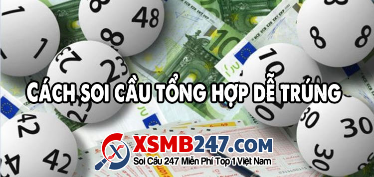 Cách soi cầu tổng hợp dễ trúng
