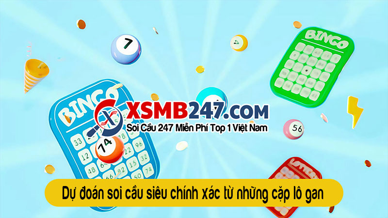 Dự đoán soi cầu siêu chính xác từ những cặp lô gan