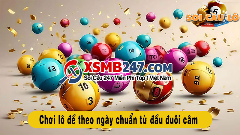 Chơi lô đề theo ngày từ đầu đuôi câm