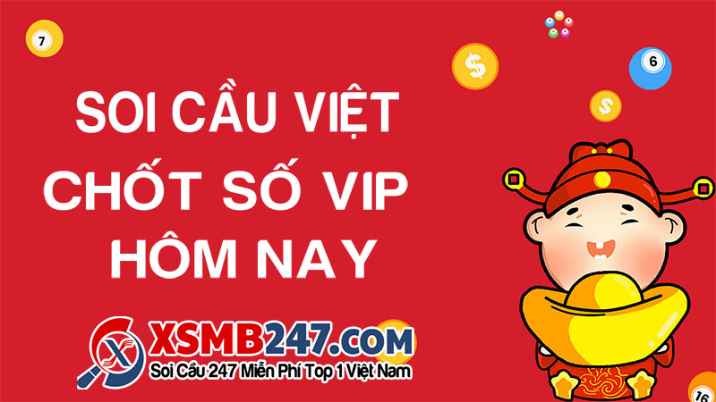 Soi cầu việt chốt số vip hôm nay