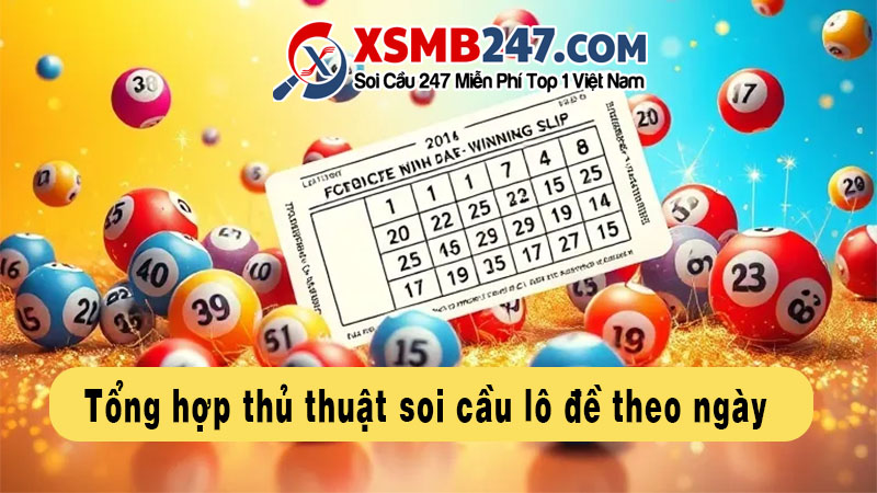 Tổng hợp những thủ thuật soi cầu lô đề theo ngày