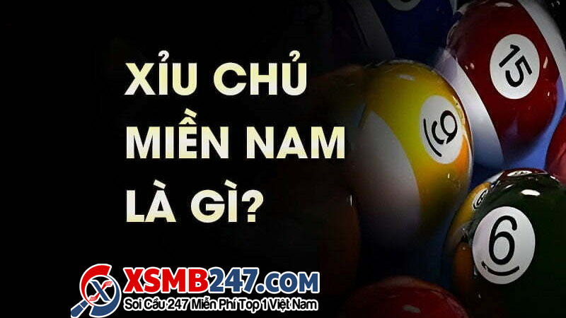 Tìm hiểu về xíu chủ và cách đánh xíu chủ miền nam