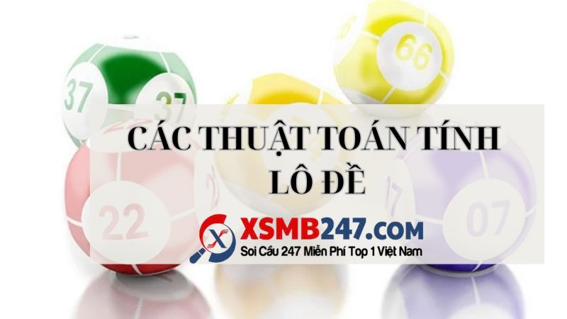 Có đa dạng thuật toán trong lô đề anh em có thể tham khảo 