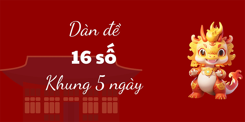 Dàn đề 16 số khung 5 ngày