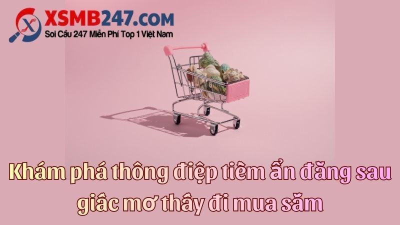 Giấc mộng mua sắm thường gắn liền với nhu cầu cá nhân